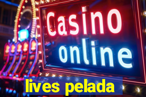 lives pelada