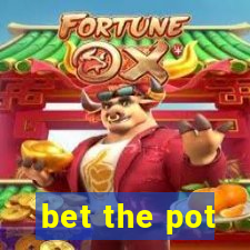 bet the pot