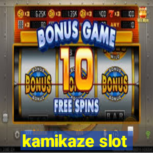 kamikaze slot