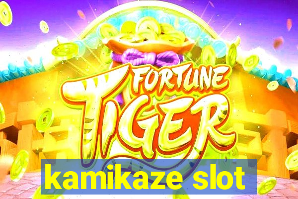 kamikaze slot