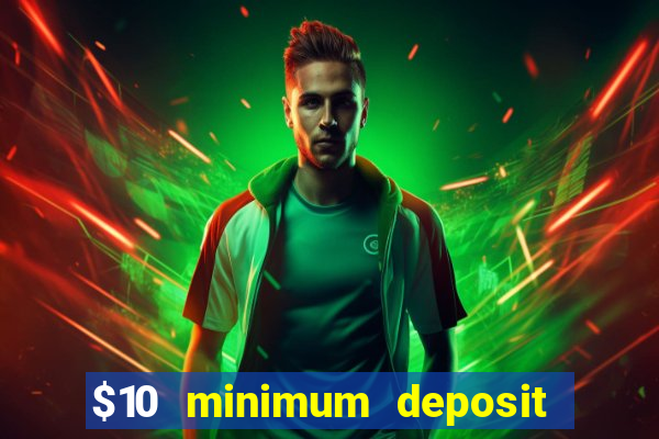 $10 minimum deposit casino nz 2022