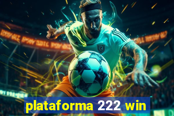 plataforma 222 win