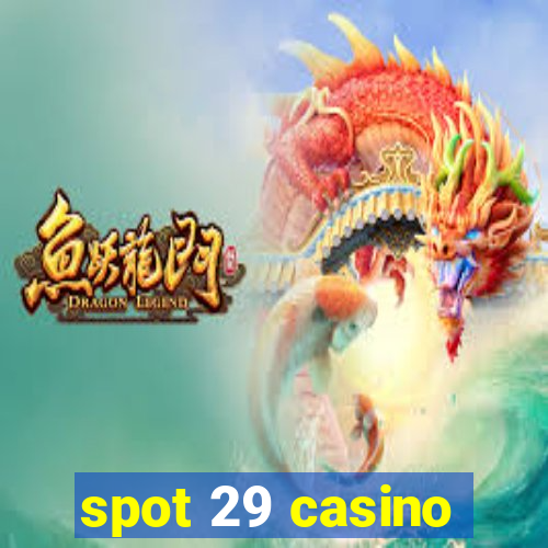 spot 29 casino