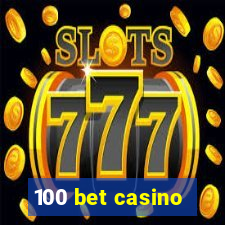 100 bet casino