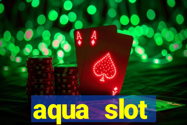 aqua slot porcentagem de jogos