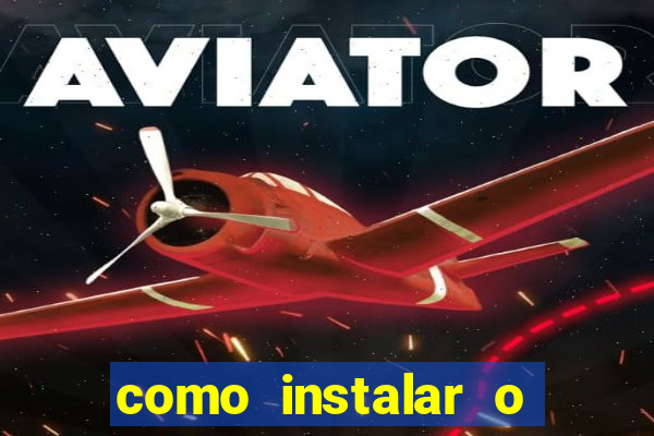 como instalar o jogo do tigrinho