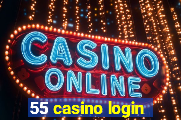 55 casino login