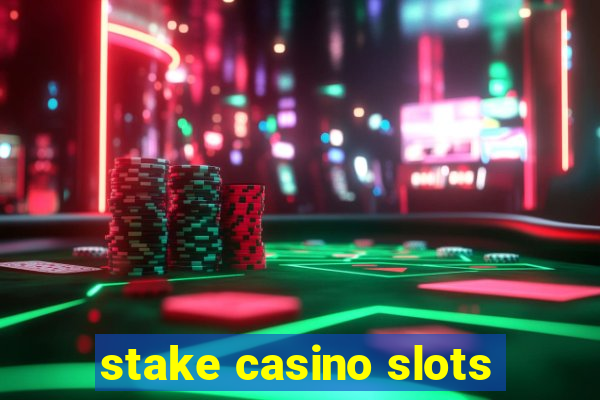 stake casino slots