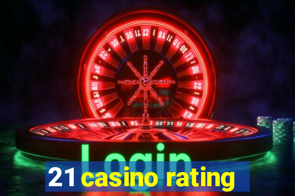 21 casino rating