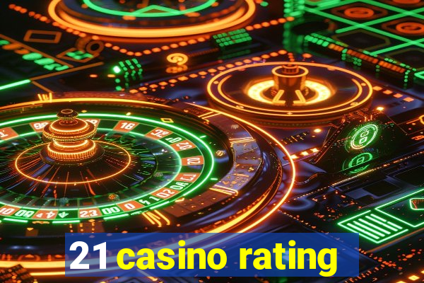 21 casino rating