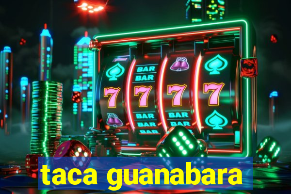 taca guanabara