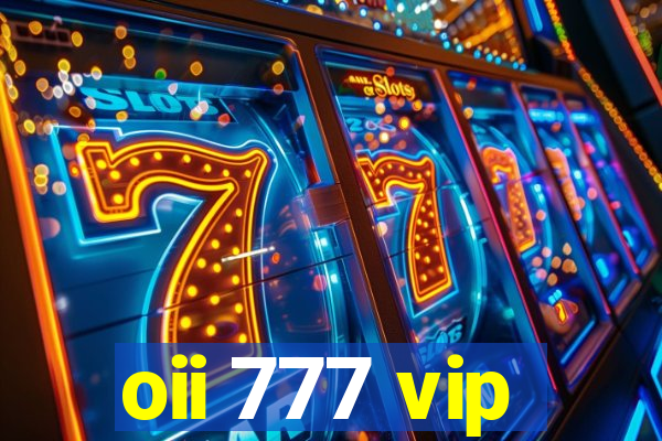 oii 777 vip