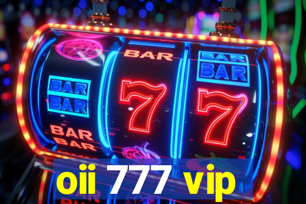 oii 777 vip