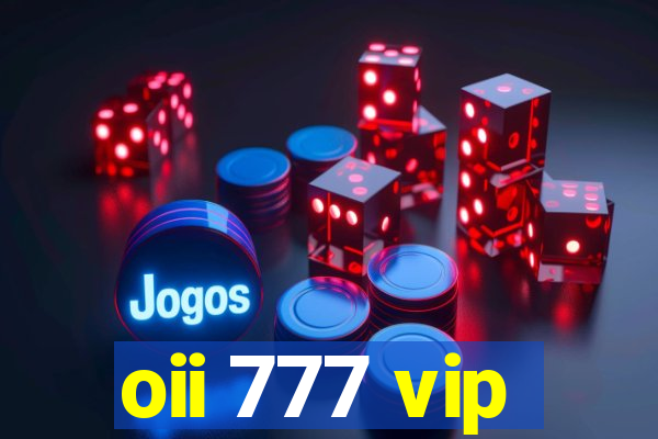 oii 777 vip