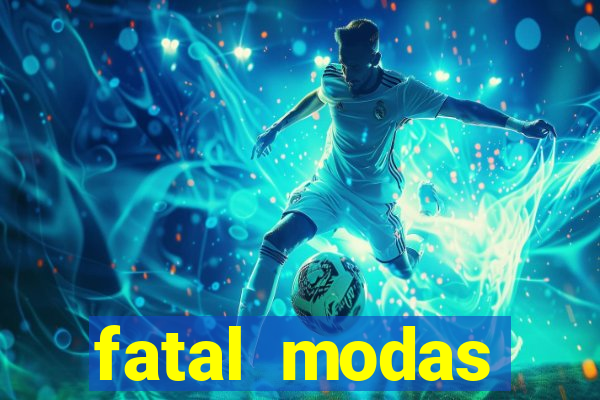 fatal modas barreiras bahia