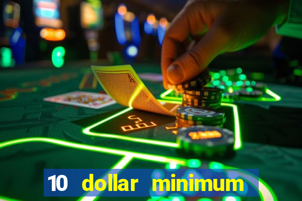 10 dollar minimum deposit casino usa