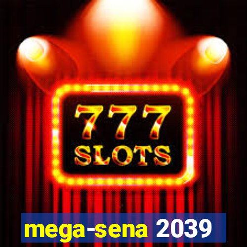 mega-sena 2039