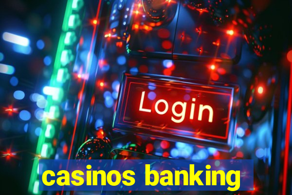 casinos banking