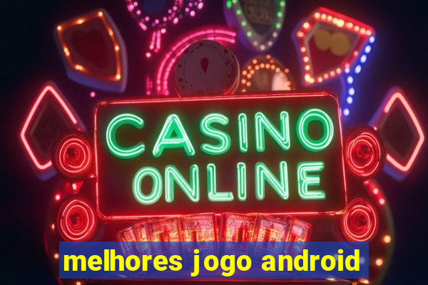 melhores jogo android