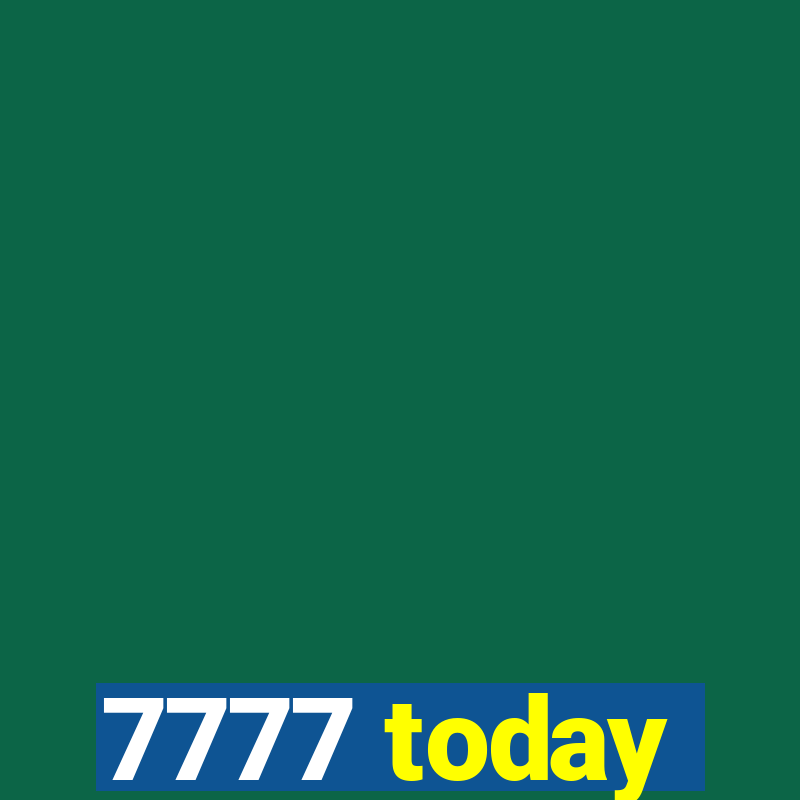 7777 today