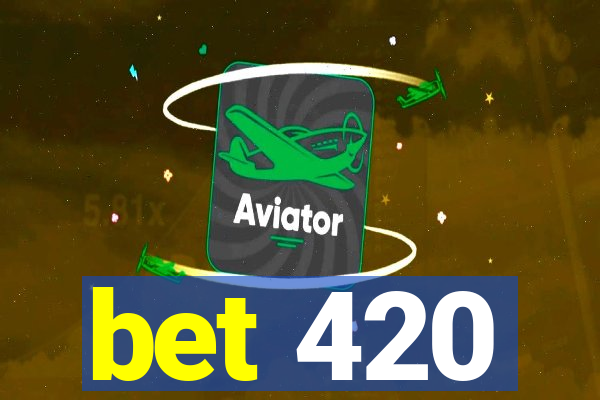 bet 420