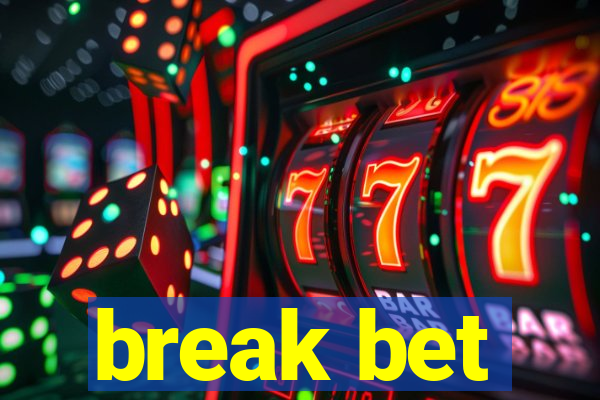 break bet