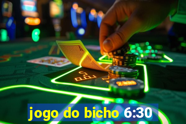 jogo do bicho 6:30