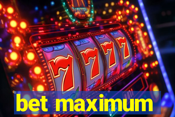 bet maximum