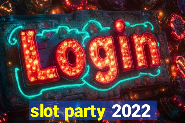 slot party 2022