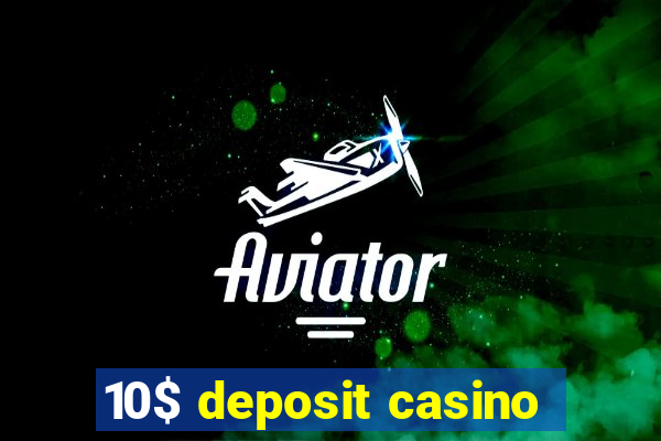 10$ deposit casino