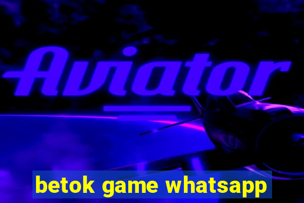 betok game whatsapp