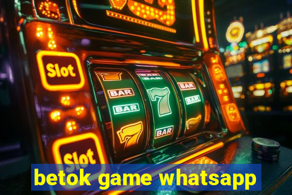 betok game whatsapp