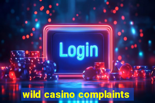 wild casino complaints