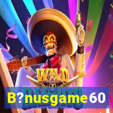 B?nusgame60