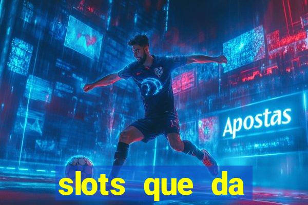 slots que da dinheiro no cadastro