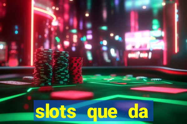 slots que da dinheiro no cadastro