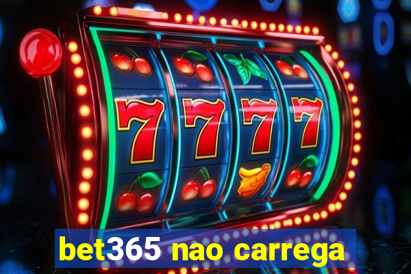 bet365 nao carrega