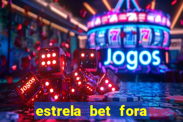 estrela bet fora do ar