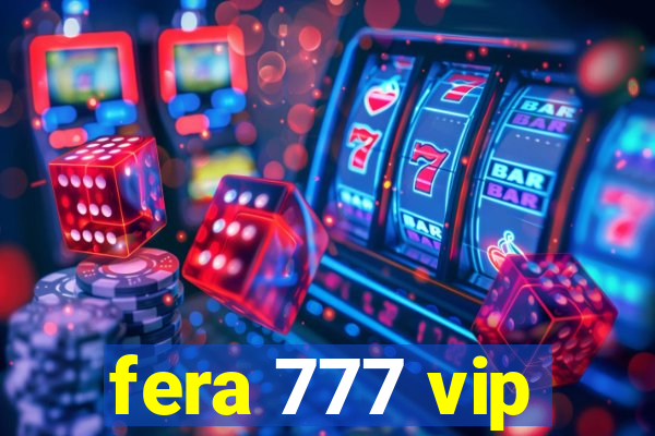 fera 777 vip