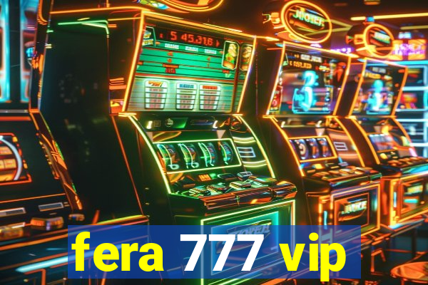 fera 777 vip