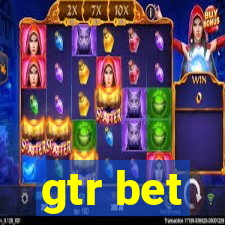 gtr bet