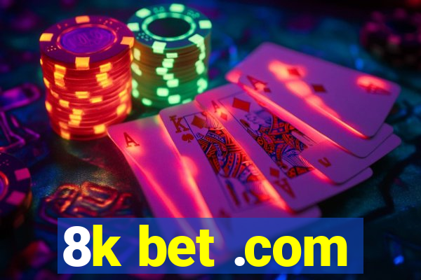 8k bet .com