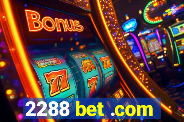 2288 bet .com