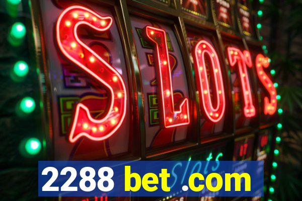 2288 bet .com