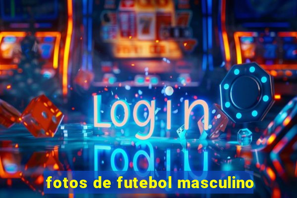 fotos de futebol masculino