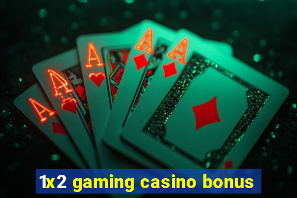 1x2 gaming casino bonus