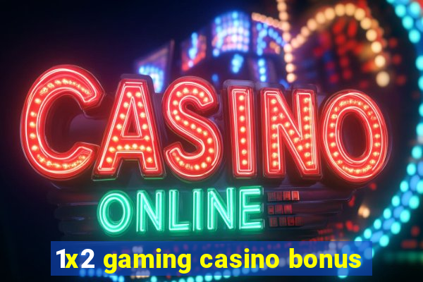 1x2 gaming casino bonus