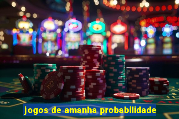 jogos de amanha probabilidade