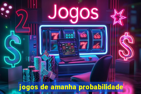 jogos de amanha probabilidade