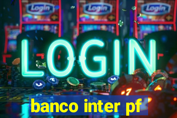 banco inter pf